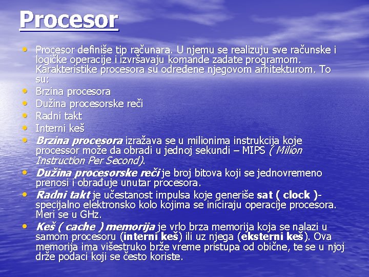 Procesor • Procesor definiše tip računara. U njemu se realizuju sve računske i •