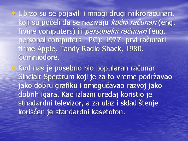  • Ubrzo su se pojavili i mnogi drugi mikroračunari, • koji su počeli