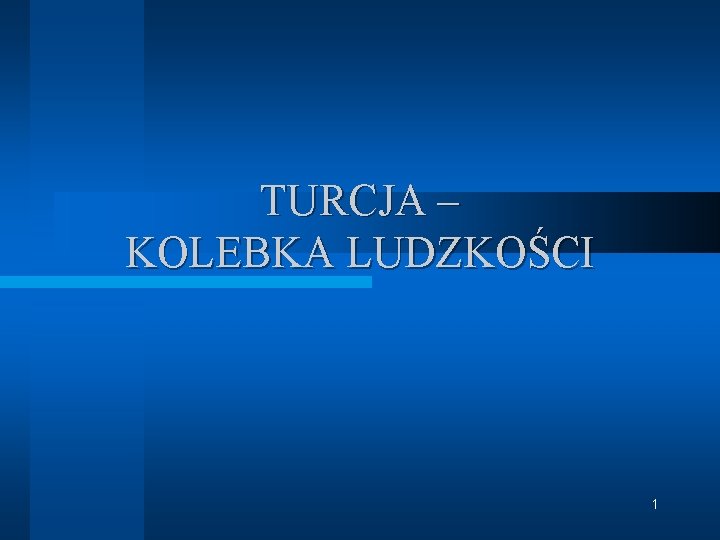 TURCJA – KOLEBKA LUDZKOŚCI 1 