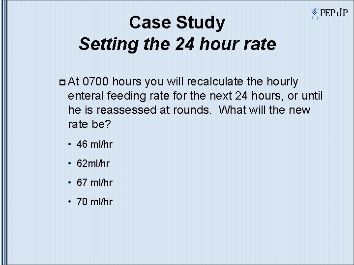 Case Study Setting the 24 hour rate p At 0700 hours you will recalculate Case Study Setting the 24 hour rate p At 0700 hours you will recalculate