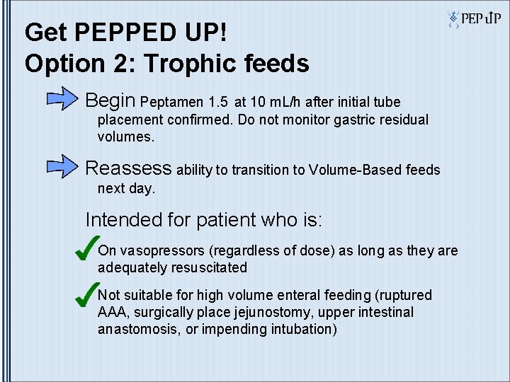 Get PEPPED UP! Option 2: Trophic feeds Begin Peptamen 1. 5 at 10 m. Get PEPPED UP! Option 2: Trophic feeds Begin Peptamen 1. 5 at 10 m.