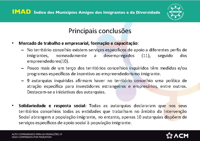 Principais conclusões • Mercado de trabalho e empresarial, formação e capacitação: – No território