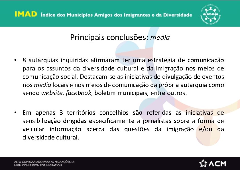 Principais conclusões: media • 8 autarquias inquiridas afirmaram ter uma estratégia de comunicação para