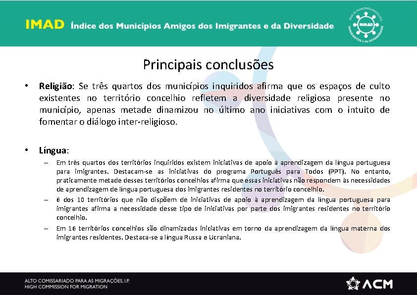 Principais conclusões • Religião: Se três quartos dos municípios inquiridos afirma que os espaços