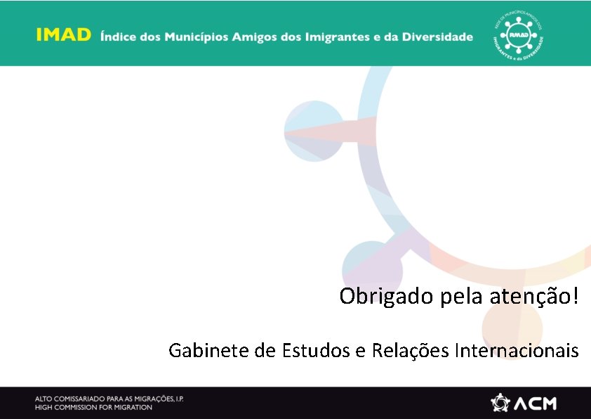 Obrigado pela atenção! Gabinete de Estudos e Relações Internacionais 