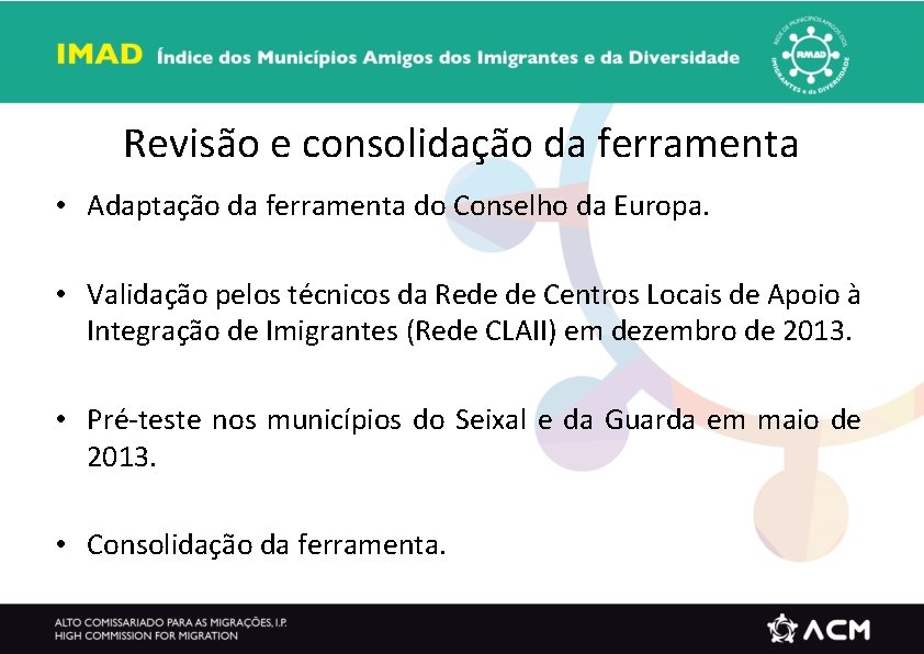 Revisão e consolidação da ferramenta • Adaptação da ferramenta do Conselho da Europa. •