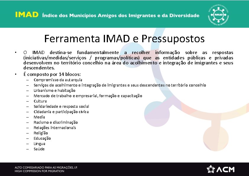 Ferramenta IMAD e Pressupostos • • O IMAD destina-se fundamentalmente a recolher informação sobre