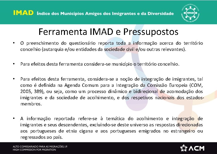 Ferramenta IMAD e Pressupostos • O preenchimento do questionário reporta toda a informação acerca