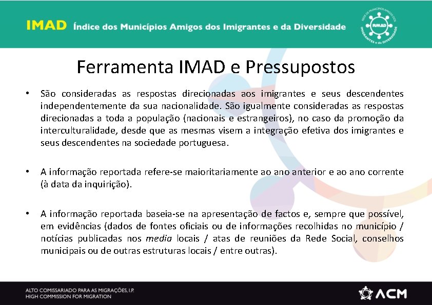 Ferramenta IMAD e Pressupostos • São consideradas as respostas direcionadas aos imigrantes e seus