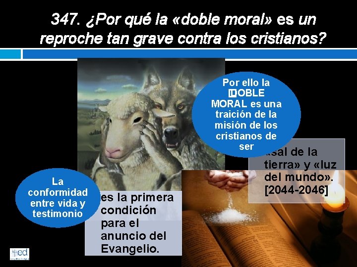 347. ¿Por qué la «doble moral» es un reproche tan grave contra los cristianos?