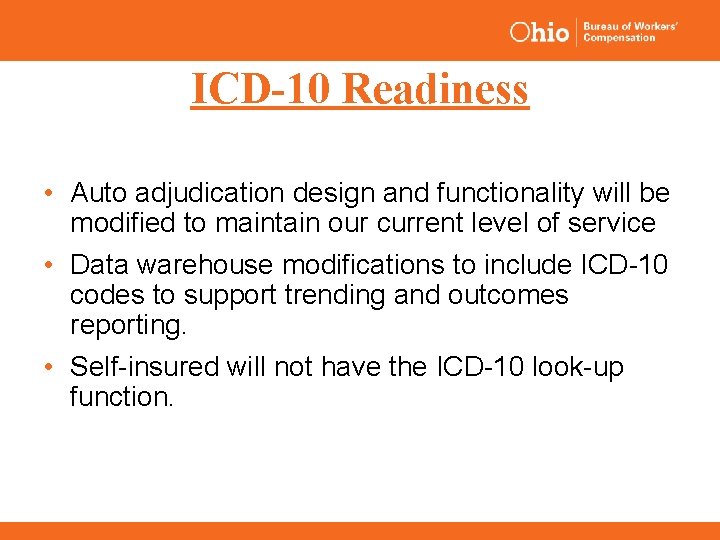 ICD-10 Readiness • Auto adjudication design and functionality will be modified to maintain our