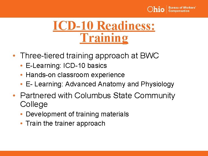 ICD-10 Readiness: Training • Three-tiered training approach at BWC • E-Learning: ICD-10 basics •