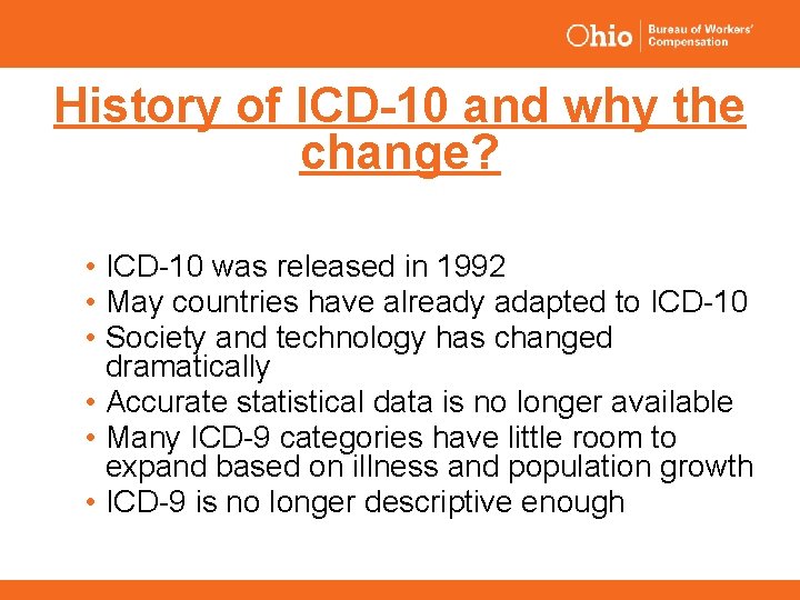 History of ICD-10 and why the change? • ICD-10 was released in 1992 •