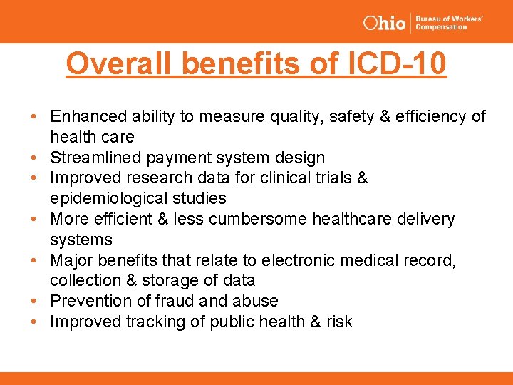 Overall benefits of ICD-10 • Enhanced ability to measure quality, safety & efficiency of