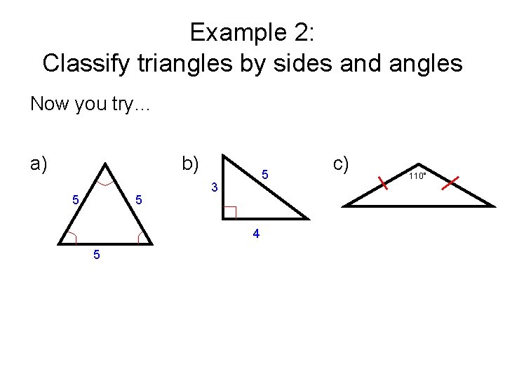 Example 2: Classify triangles by sides and angles Now you try… a) b) 5