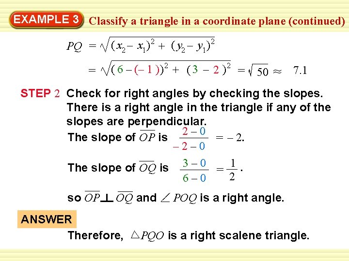 EXAMPLE 3 Classify a triangle in a coordinate plane (continued) PQ = = (