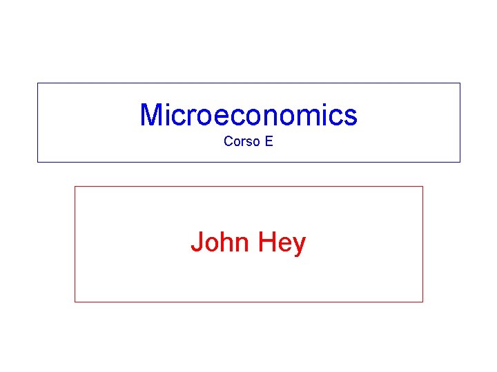 Microeconomics Corso E John Hey 