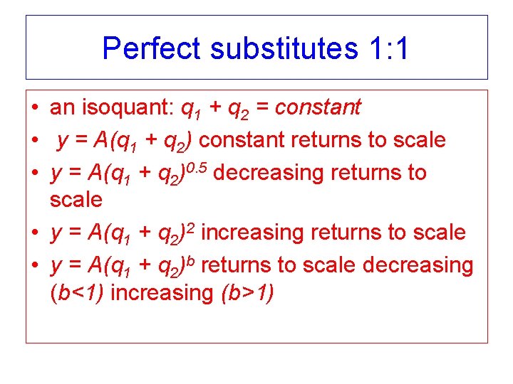Perfect substitutes 1: 1 • an isoquant: q 1 + q 2 = constant