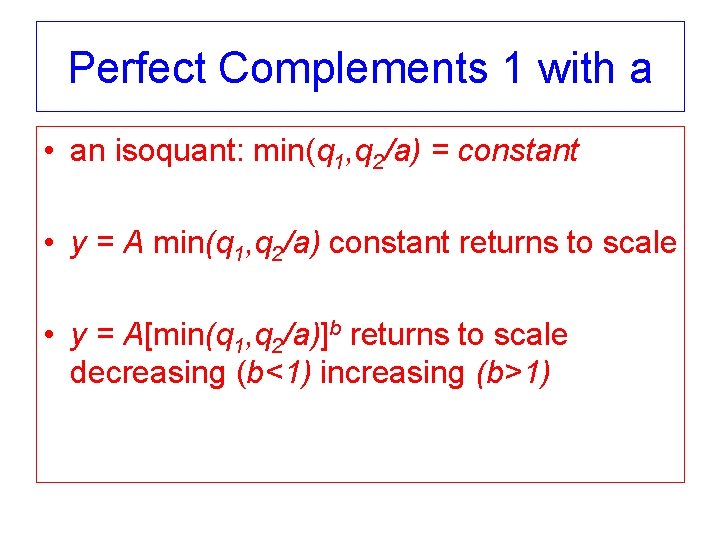 Perfect Complements 1 with a • an isoquant: min(q 1, q 2/a) = constant