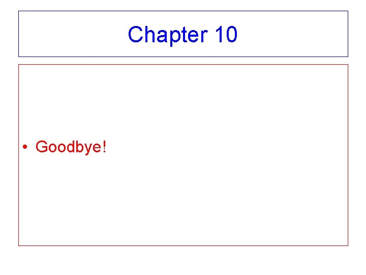 Chapter 10 • Goodbye! 