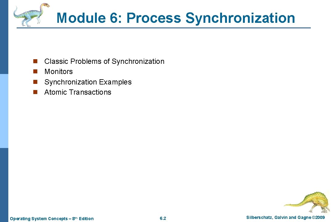 Module 6: Process Synchronization n n Classic Problems of Synchronization Monitors Synchronization Examples Atomic