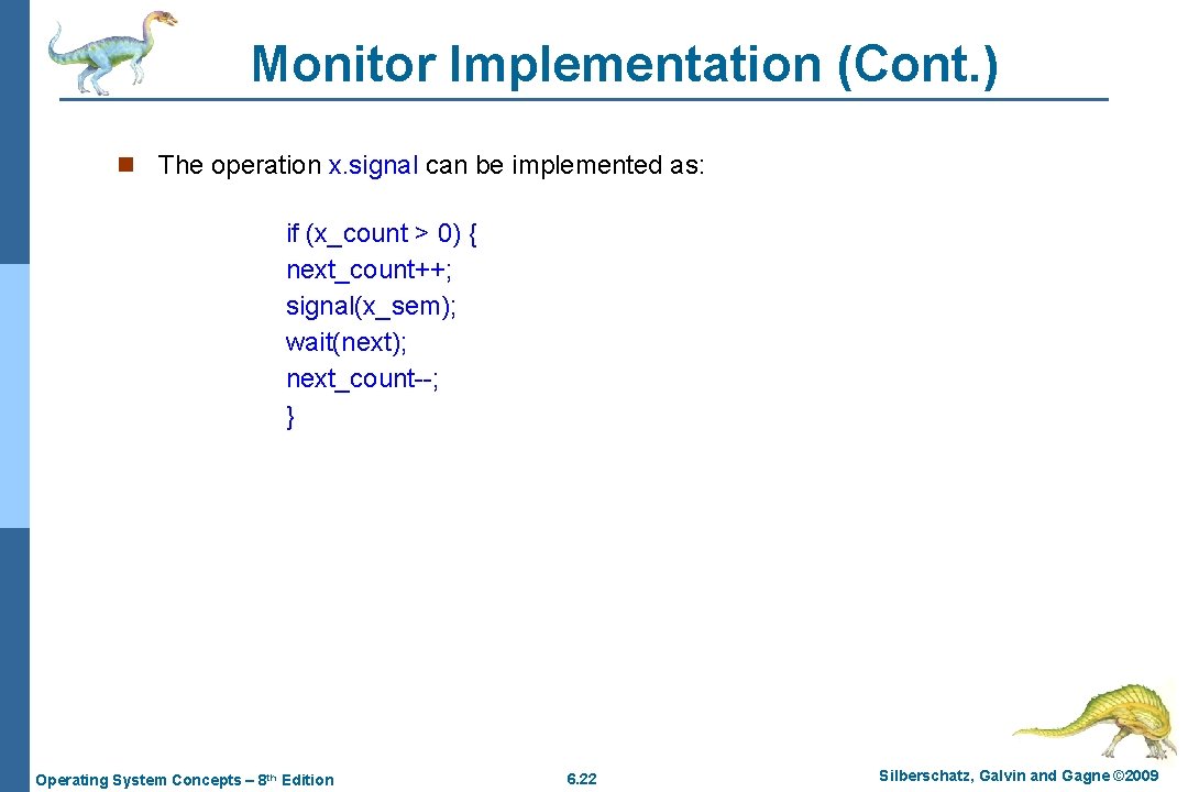 Monitor Implementation (Cont. ) n The operation x. signal can be implemented as: if