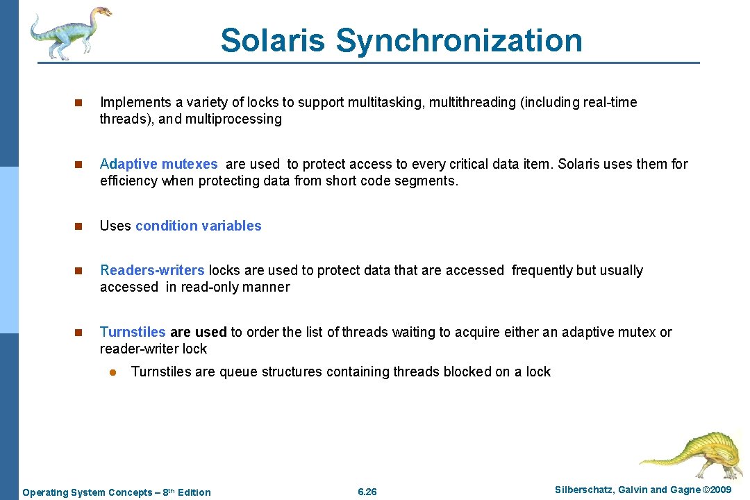 Solaris Synchronization n Implements a variety of locks to support multitasking, multithreading (including real-time