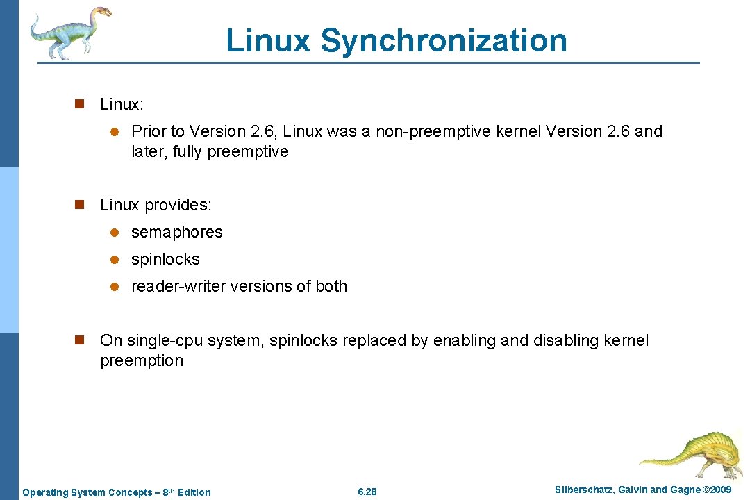 Linux Synchronization n Linux: l Prior to Version 2. 6, Linux was a non-preemptive