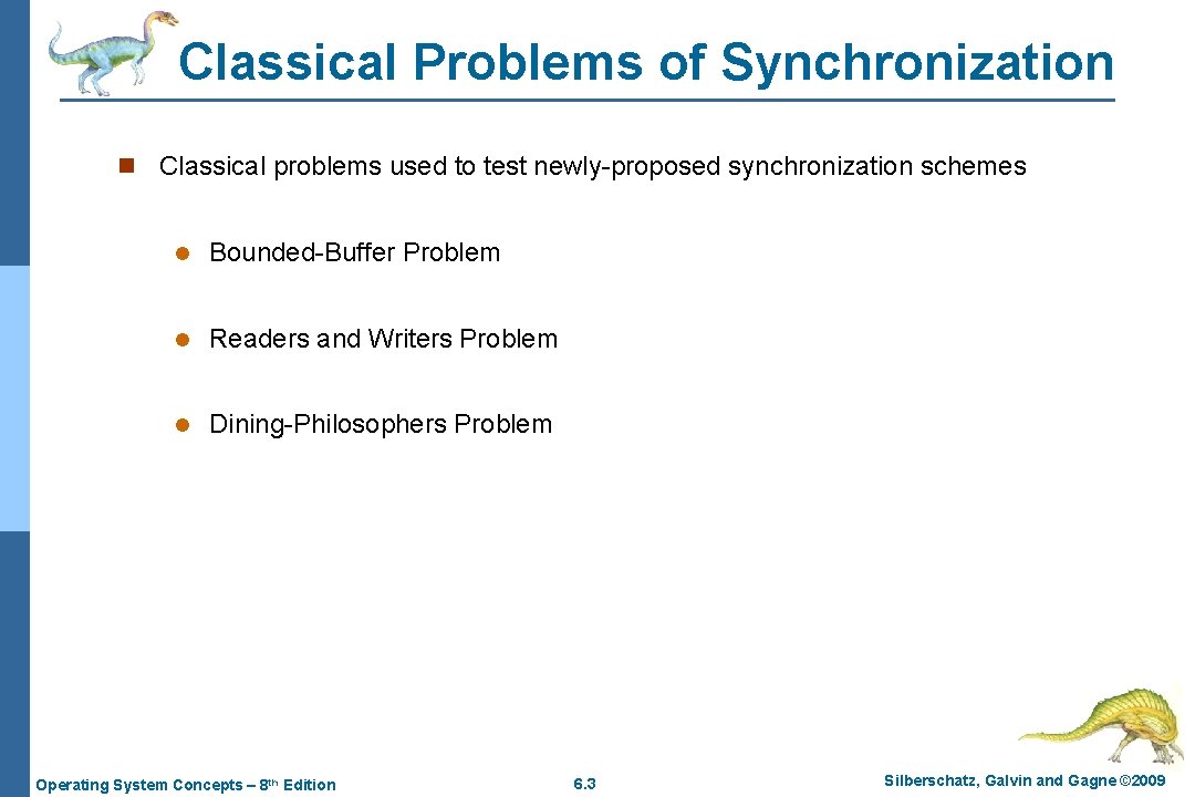 Classical Problems of Synchronization n Classical problems used to test newly-proposed synchronization schemes l