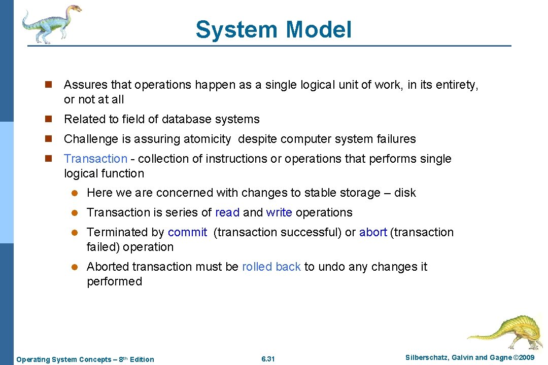 System Model n Assures that operations happen as a single logical unit of work,