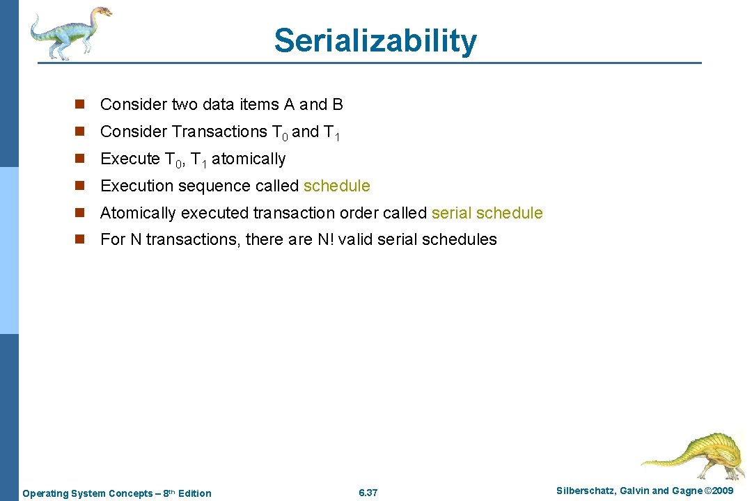 Serializability n Consider two data items A and B n Consider Transactions T 0