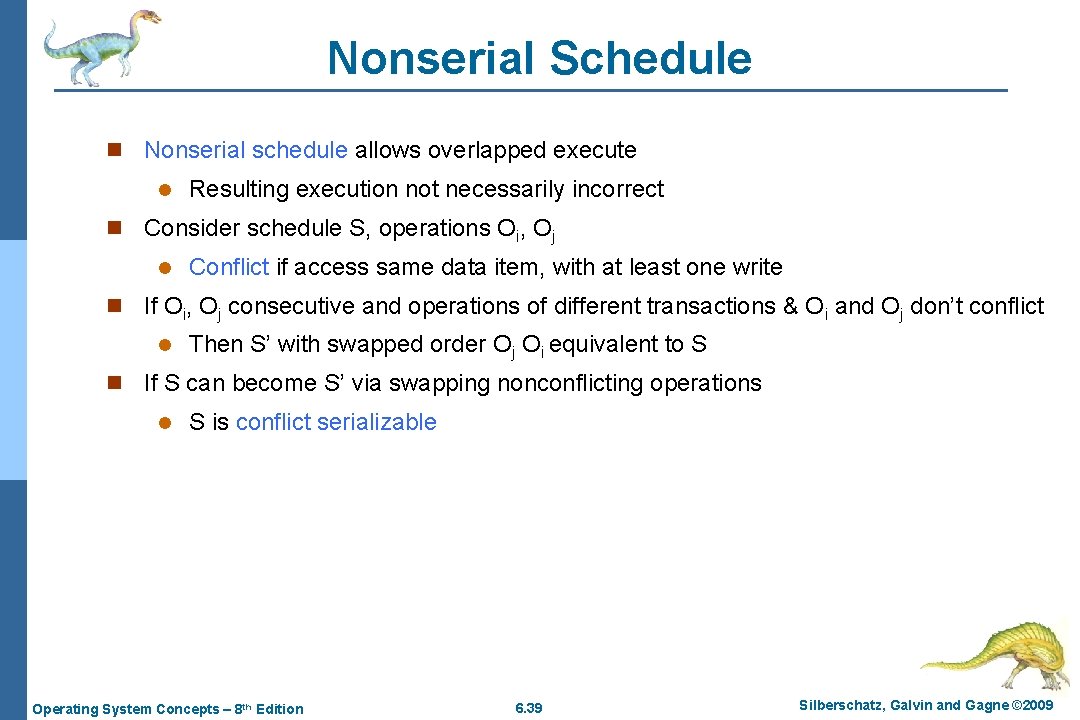 Nonserial Schedule n Nonserial schedule allows overlapped execute l Resulting execution not necessarily incorrect