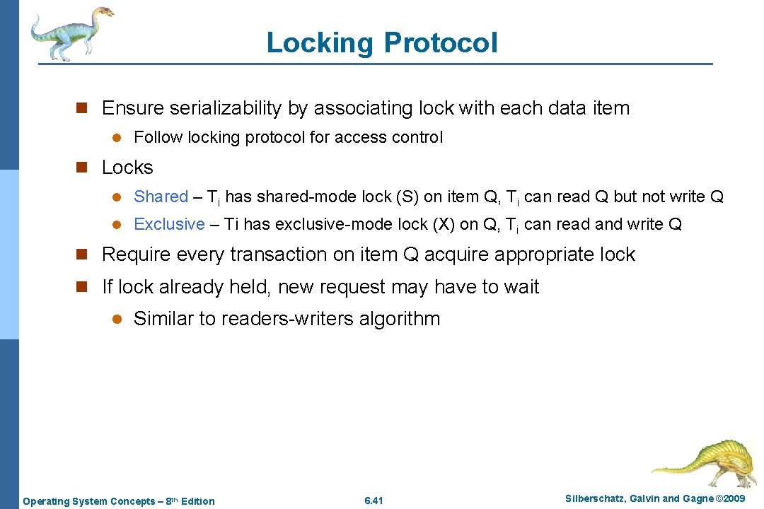 Locking Protocol n Ensure serializability by associating lock with each data item l Follow