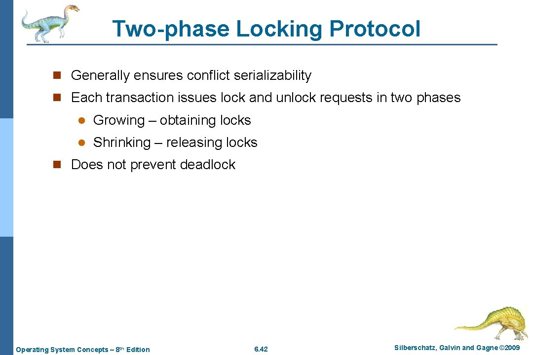 Two-phase Locking Protocol n Generally ensures conflict serializability n Each transaction issues lock and