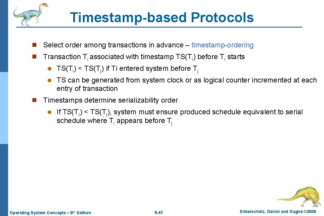 Timestamp-based Protocols n Select order among transactions in advance – timestamp-ordering n Transaction Ti