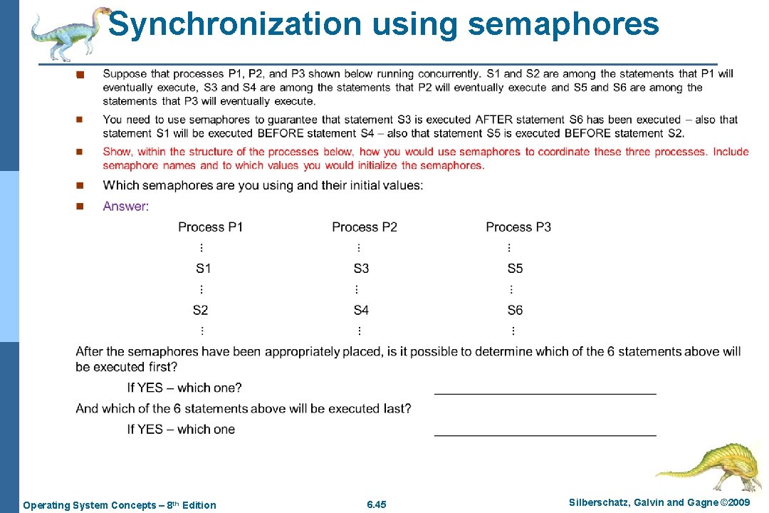 Synchronization using semaphores n Operating System Concepts – 8 th Edition 6. 45 Silberschatz,