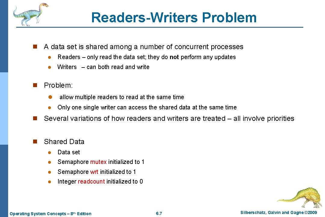 Readers-Writers Problem n A data set is shared among a number of concurrent processes