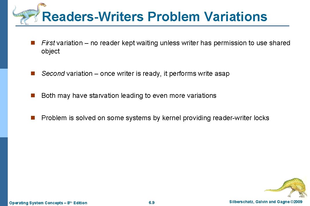 Readers-Writers Problem Variations n First variation – no reader kept waiting unless writer has