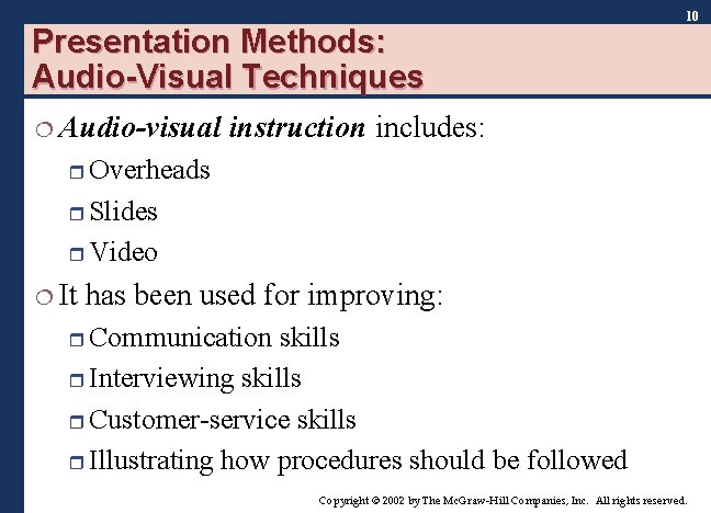 Presentation Methods: Audio-Visual Techniques ¦ Audio-visual 10 instruction includes: r Overheads r Slides r