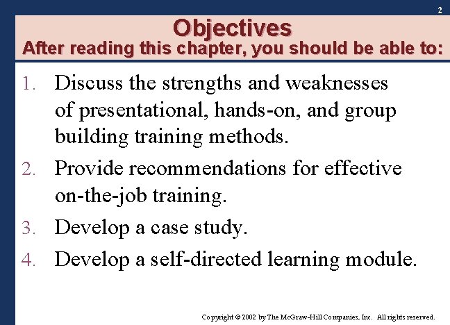 Objectives 2 After reading this chapter, you should be able to: 1. Discuss the