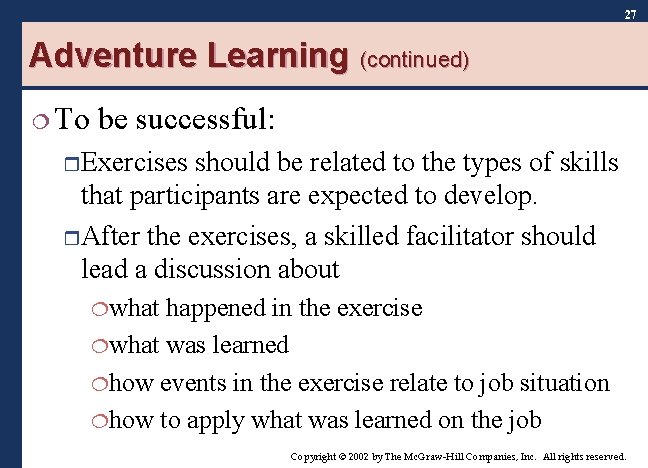 27 Adventure Learning (continued) ¦ To be successful: r Exercises should be related to