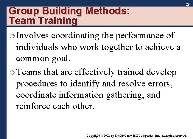 Group Building Methods: Team Training 28 ¦ Involves coordinating the performance of individuals who