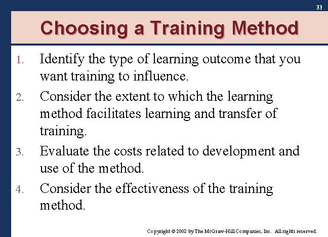 33 Choosing a Training Method 1. 2. 3. 4. Identify the type of learning