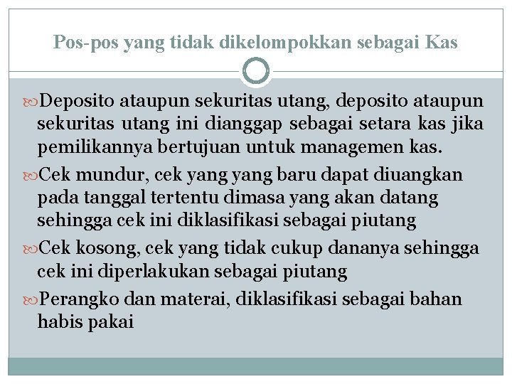 Pos-pos yang tidak dikelompokkan sebagai Kas Deposito ataupun sekuritas utang, deposito ataupun sekuritas utang