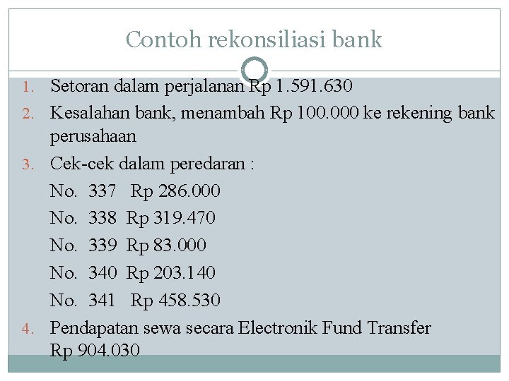 Contoh rekonsiliasi bank 1. Setoran dalam perjalanan Rp 1. 591. 630 2. Kesalahan bank,