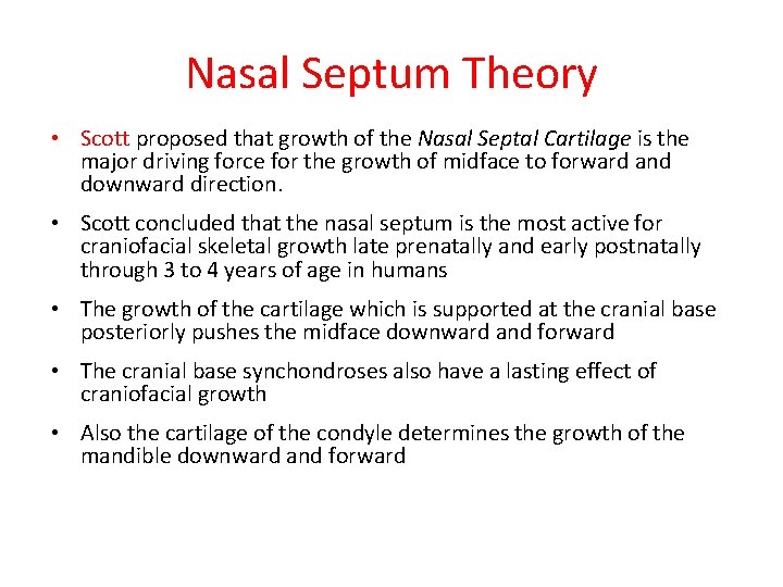 Nasal Septum Theory • Scott proposed that growth of the Nasal Septal Cartilage is