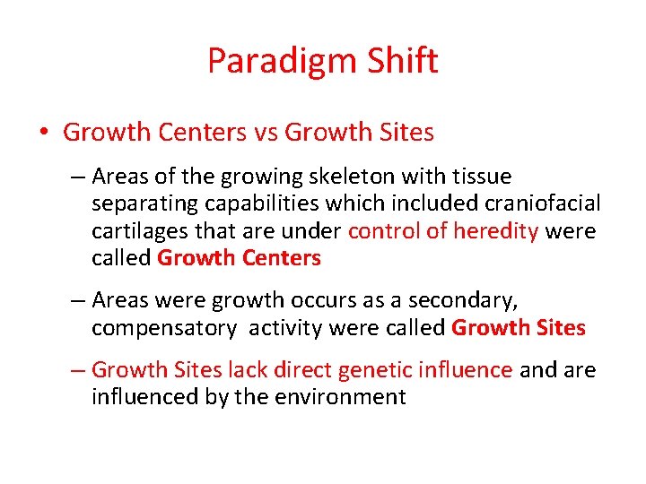 Paradigm Shift • Growth Centers vs Growth Sites – Areas of the growing skeleton