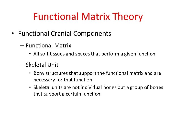Functional Matrix Theory • Functional Cranial Components – Functional Matrix • All soft tissues
