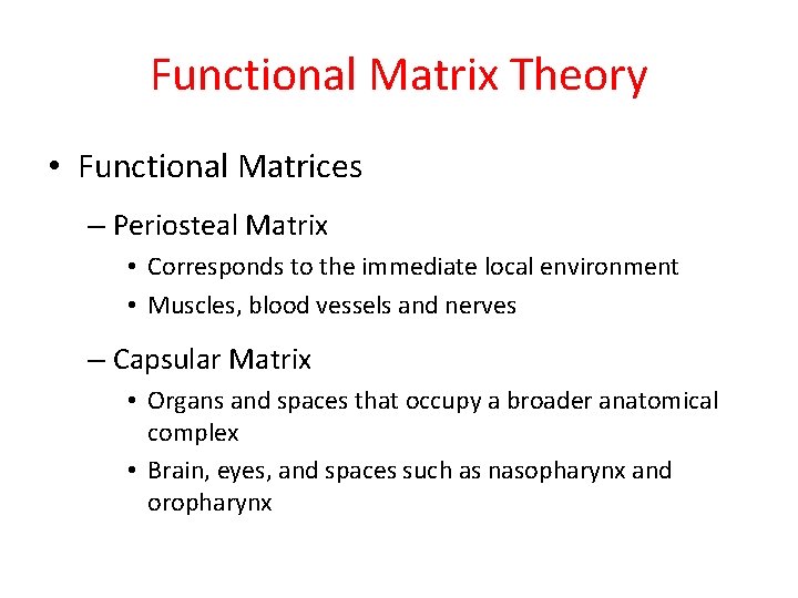 Functional Matrix Theory • Functional Matrices – Periosteal Matrix • Corresponds to the immediate