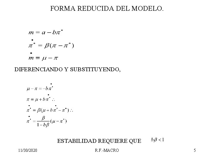 FORMA REDUCIDA DEL MODELO. DIFERENCIANDO Y SUBSTITUYENDO, ESTABILIDAD REQUIERE QUE 11/30/2020 R. F. -MACRO
